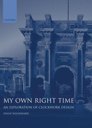 My Own Right Time: An Exploration of Clockwork Design