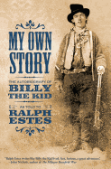 My Own Story: The Autobiography of Billy the Kid