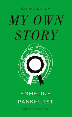 My Own Story (Vintage Feminism Short Edition) - Pankhurst, Emmeline