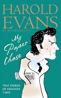 My Paper Chase: True Stories of Vanished Times: An Autobiography - Evans, Harold