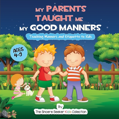My Parents Taught Me My Good Manners - The Sincere Seeker Collection