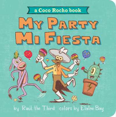 My Party, Mi Fiesta: A Coco Rocho Book (Bilingual English-Spanish) - Ral the Third