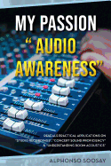 My Passion "Audio Awareness": Reveals Practical Applications On "Studio Recordings", "Concert Sound Proficiency" & "Understanding Room Acoustics"