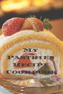 My Pastries Recipe Cookbook: Create your own Pastries Recipe Cookbook with all your Irish favorite recipes in a 6"x9" 100 pages, personalized main page & indexes. Makes a great gift for yourself, that Irish chef in your life, relatives & friends.