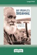 My People's Dreaming: An Aboriginal Elder Speaks on Life, Land, Spirit and Forgiveness (16pt Large Print Edition)