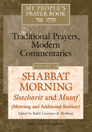 My People's Prayer Book Vol 10: Shabbat Morning: Shacharit and Musaf (Morning and Additional Services)