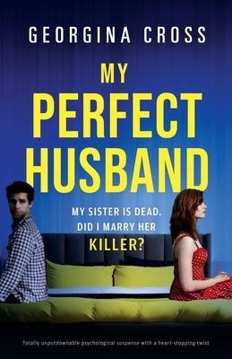 My Perfect Husband: Totally unputdownable psychological suspense with a heart-stopping twist - Cross, Georgina