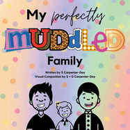 My Perfectly Muddled Family: An LGBTQ+ kids book about adoption & family