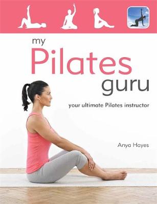 My Pilates Guru - Hayes, Anya