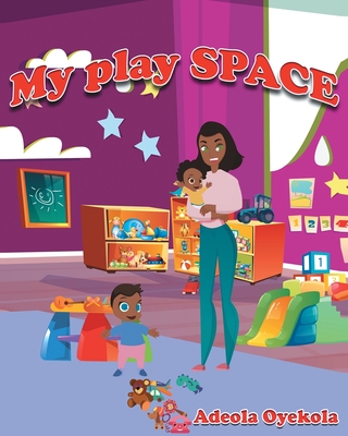 My Play Space - Oyekola, Adeola