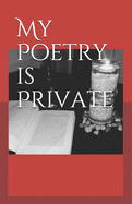 My Poetry Is Private