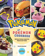 My Pok?mon Cookbook: Delicious Recipes Inspired by Pikachu and Friends