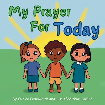 My Prayer For Today: Teaching Children To Have Hope and Faith - Farnsworth, Eunice