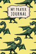 My Prayer Journal: Dragon Daily Prayer / Gratitude Journal - 110 Days - 6 x 9