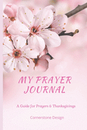 My Prayer Journal: Pink Prayer Journal for Women: A 3 Month Guide To Prayers and Thanksgivings