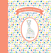 My Pregnancy Journal with Sophie la girafe, Second Edition