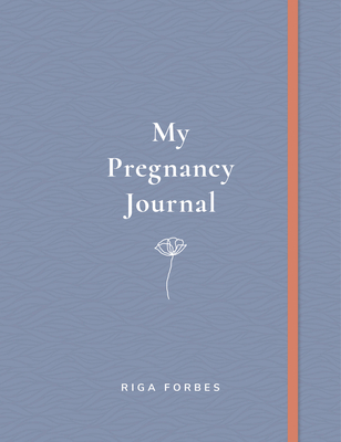 My Pregnancy Journal - Forbes, Riga