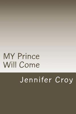 My Prince Will Come - Croy, Jennifer M