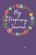 My Prophecy Journal: A wonderful notebook to keep track of your divinations and predictions! A lined journal, diary, planner, logbook, or organizer.