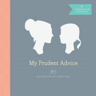 My Prudent Advice: Lessons for My Daughter (Journal)
