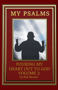 My Psalms - Pouring My Heart Out To God Volume 2