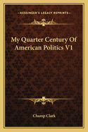 My Quarter Century of American Politics V1