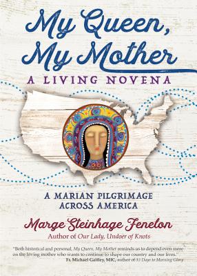 My Queen, My Mother: A Living Novena - Fenelon, Marge Steinhage