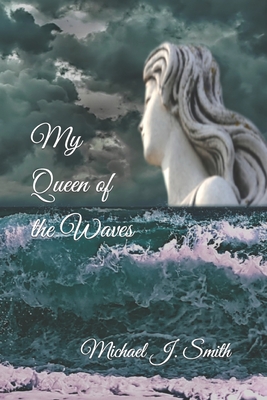 My Queen of the Waves - Smith, Michael J J