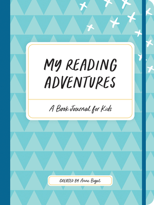 My Reading Adventures: A Book Journal for Kids - Bogel, Anne