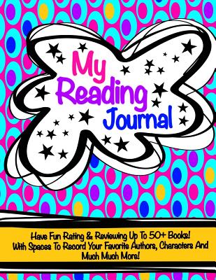 My Reading Journal (Reading Log/Journal For Children): Gift For Book Lovers; Children's Reading Log/Reading Journal- Grade School Journal; Home School Supplies- Kid's Book Log 50+ Pages for Book Ratings And Reviews - Journal, Kids