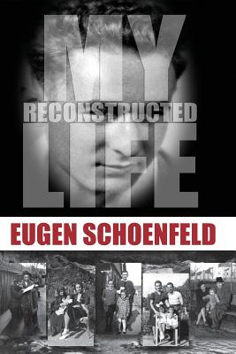 My Reconstructed Life - Schoenfeld Ph D, Eugen --