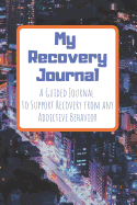 My Recovery Journal A Guided Journal to Support Recovery from any Addictive Behavior: Sobriety Journal for Men and Women Cityscape at night
