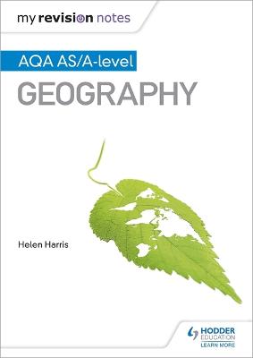 My Revision Notes: AQA AS/A-level Geography - Harris, Helen