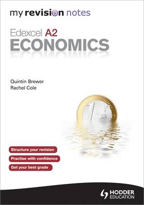 My Revision Notes: Edexcel A2 Economics - Brewer, Quintin, and Cole, Rachel