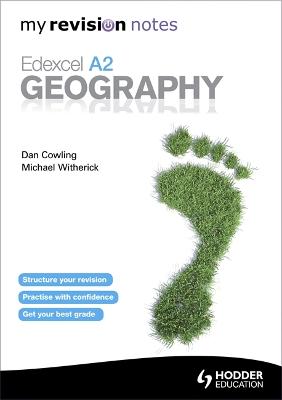 My Revision Notes: Edexcel A2 Geography - Witherick, Michael, and Cowling, Dan