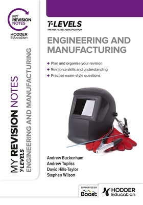 My Revision Notes: Engineering and Manufacturing T Level - Buckenham, Andrew (Contributions by), and Topliss, Andrew (Contributions by), and Wilson, Stephen (Contributions by)