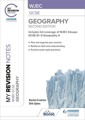 My Revision Notes: WJEC GCSE Geography Second Edition - Crutcher, Rachel, and Sykes, Dirk