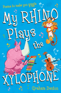 My Rhino Plays the Xylophone: Poems to make you giggle