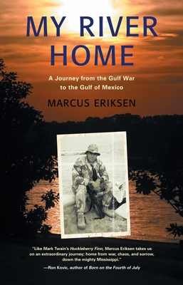 My River Home: A Journey from the Gulf War to the Gulf of Mexico - Eriksen, Marcus