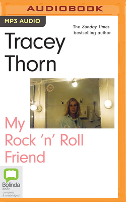 My Rock 'n' Roll Friend - Thorn, Tracey, and Murray, Gina (Read by), and Ryan, Taryn (Read by)
