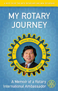 My Rotary Journey: A Memoir of a Rotary International Ambassador - Byun, Woodrow "Wooj"