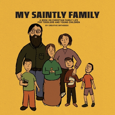 My Saintly Family: A Book About a Traditional Orthodox Family - Elgamal, Michael