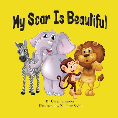 My Scar is Beautiful - Shender, Caryn, and Pickei, Laurie (Editor)