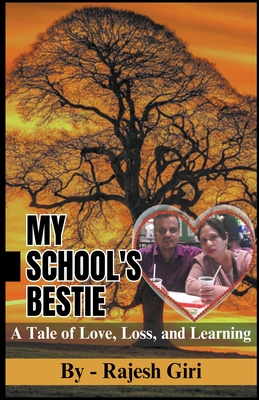 My School's Bestie: A Tale of Love, Loss, and Learning - Giri, Rajesh