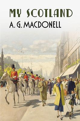 My Scotland - Macdonell, A. G.