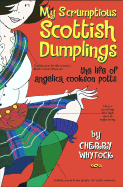 My Scrumptious Scottish Dumplings: The Life of Angelica Cookson Potts