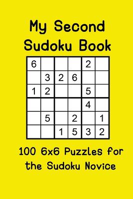 My Second Sudoku Book: 100 6x6 Puzzles for the Sudoku Novice - O'Brien, Michelle