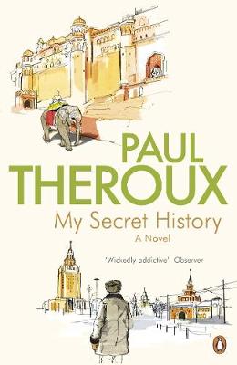 My Secret History: A Novel - Theroux, Paul