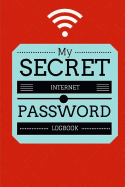 My Secret Internet Password Logbook: Internet Password Organizer