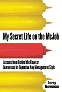 My Secret Life on the McJob: Lessons from Behind the Counter Guaranteed to Supersize Any Management Style